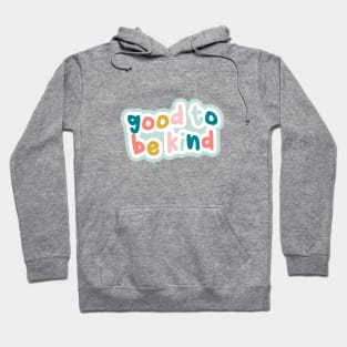 Good to be kind Hoodie